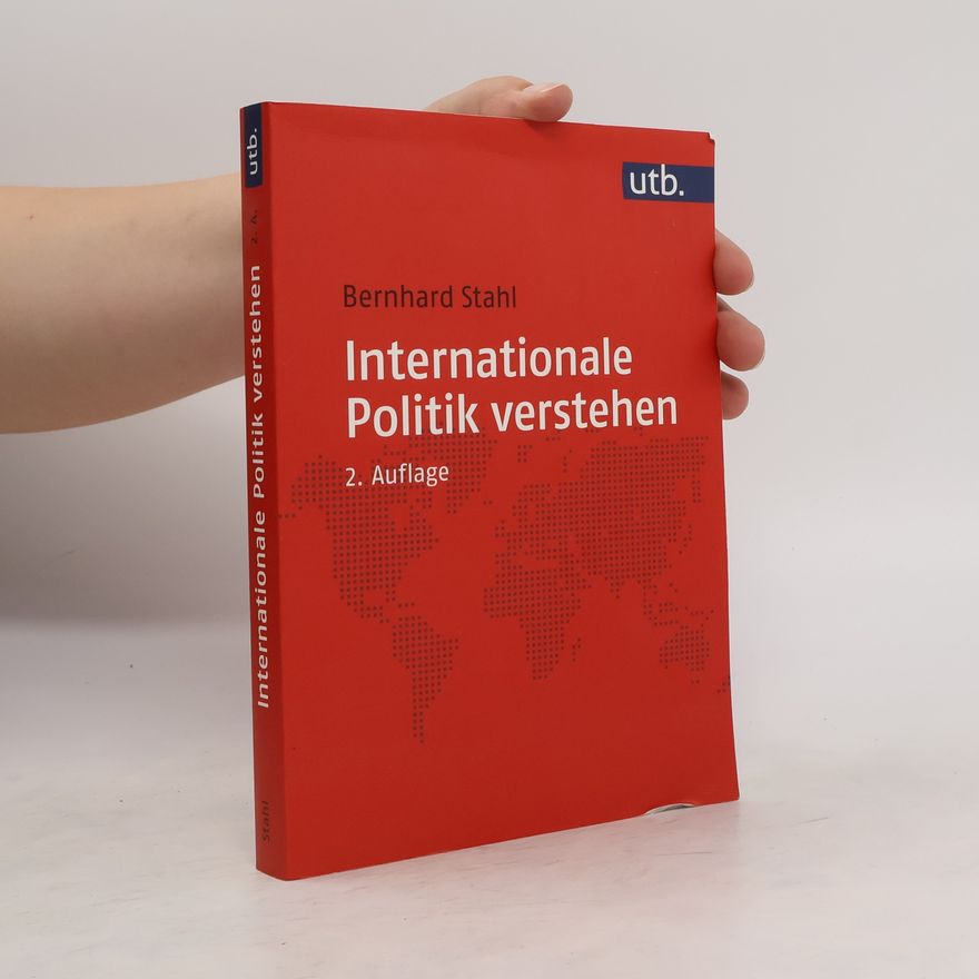 Bernhard Stahl Internationale Politik verstehen