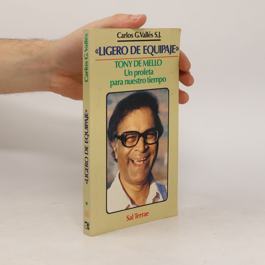Carlos G. Vallés Ligero de equipaje : Tony de Mello, un profeta para nuestro tiempo