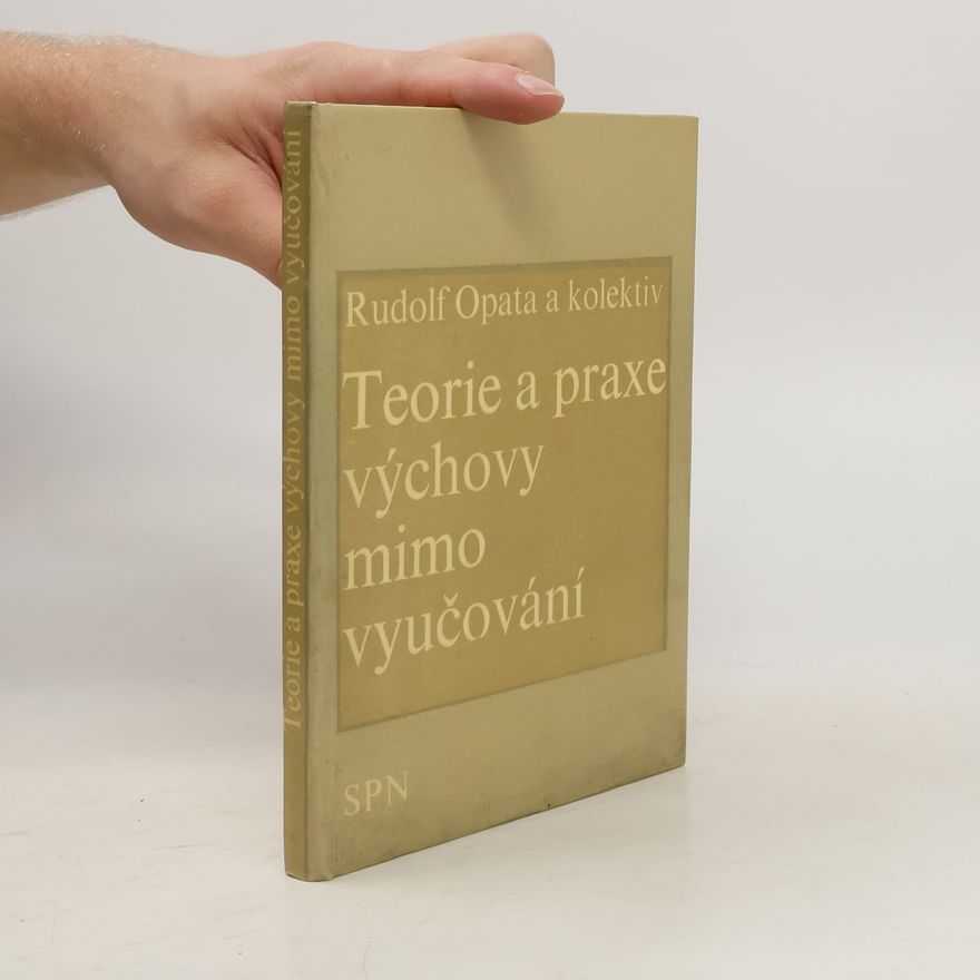 Rudolf Opata Teorie a praxe výchovy mimo vyučování