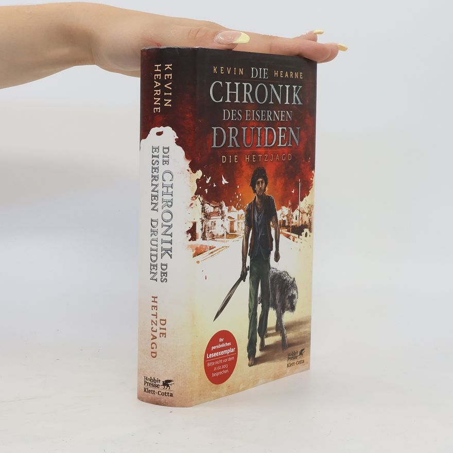 Kevin Hearne Die Chronik des eisernen Druiden. Die Hetzjagd