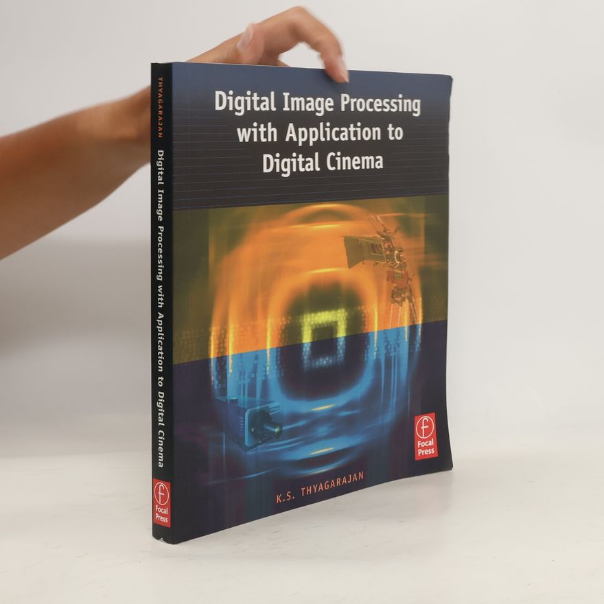 K. Thyagarajan Digital Image Processing with Application to Digital Cinema
