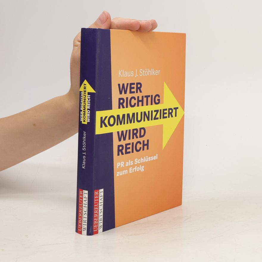 Klaus J. Stöhlker Wer richtig kommuniziert, wird reich