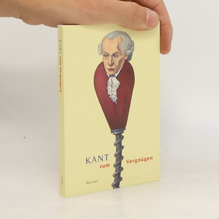 Immanuel Kant Kant zum Vergnügen