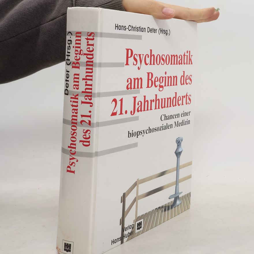 Hans Christian Deter Psychosomatik am Beginn des 21. Jahrhunderts