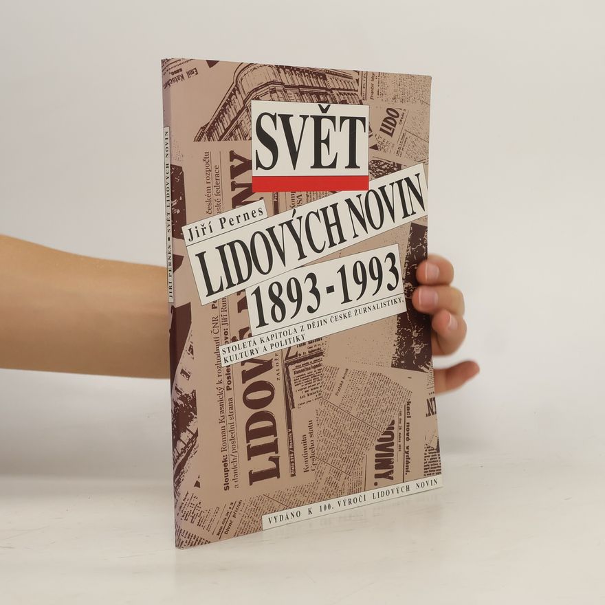 Jiří Pernes Svět Lidových novin 1893-1993 : stoletá kapitola z dějin české žurnalistiky