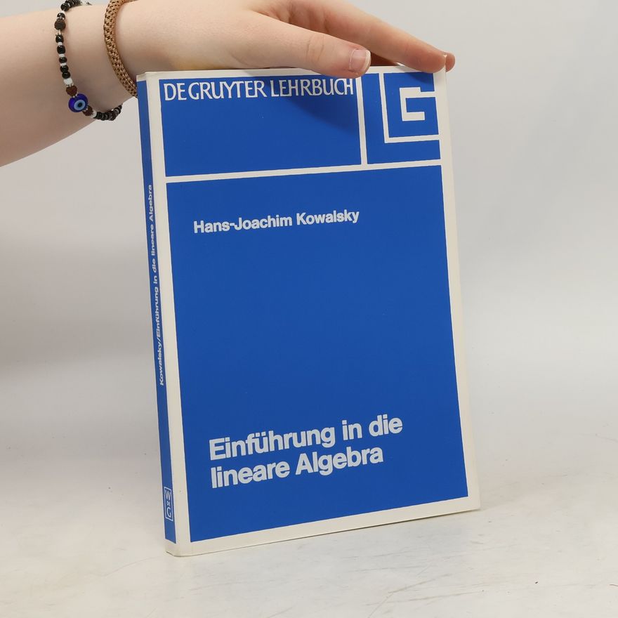 Hans-Joachim Kowalsky Einführung in die lineare Algebra