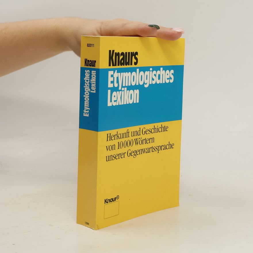 Autorenkollektiv Knaurs etymologisches Lexikon : Herkunft und Geschichte von 10 000 Wörtern unserer Gegenwartssprache
