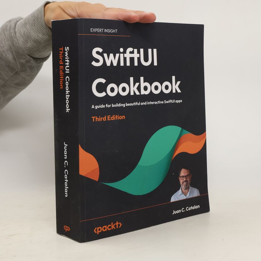 Juan C. Catalan SwiftUI Cookbook