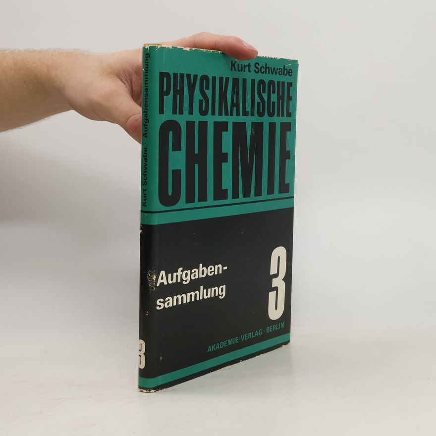 Kurt Schwabe Physikalische Chemie 3: Aufgabensammlung