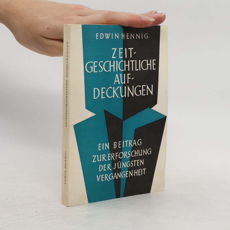 Edwin Hennig Zeitgeschichte Aufdeckungen