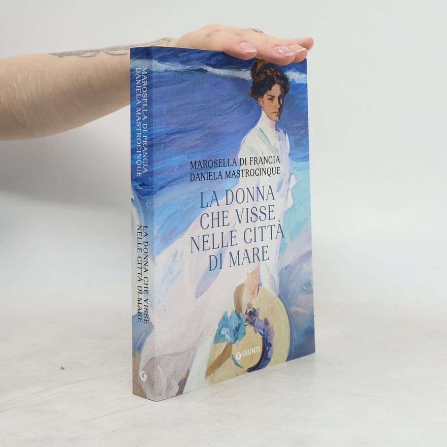Daniela Mastrocinque La donna che visse nelle città di mare