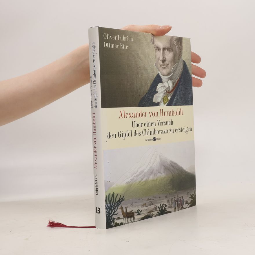 Alexander von Humboldt Ueber einen Versuch den Gipfel des Chimborazo zu ersteigen