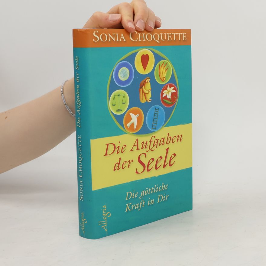 Sonia Choquette Die Aufgaben der Seele