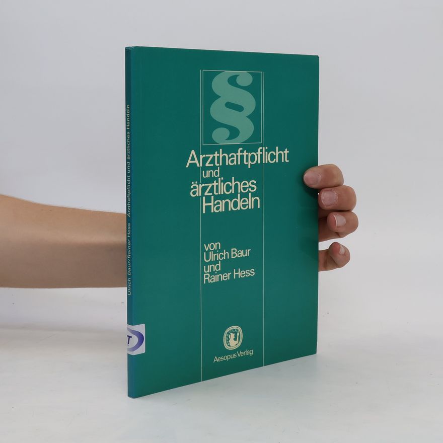 Ulrich Baur Arzthaftpflicht und ärztliches Handeln