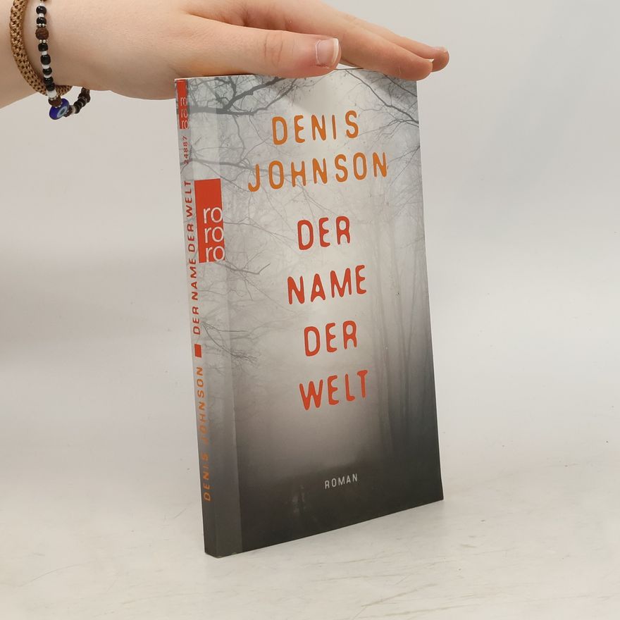 Denis Johnson Der Name der Welt