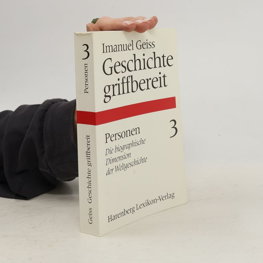 Imanuel Geiss Geschichte griffbereit 3. Personen. Die biographische Dimension der Weltgeschichte