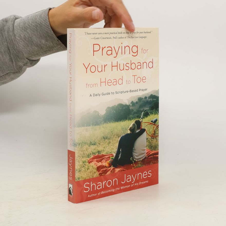Sharon Jaynes Praying for Your Husband from Head to Toe