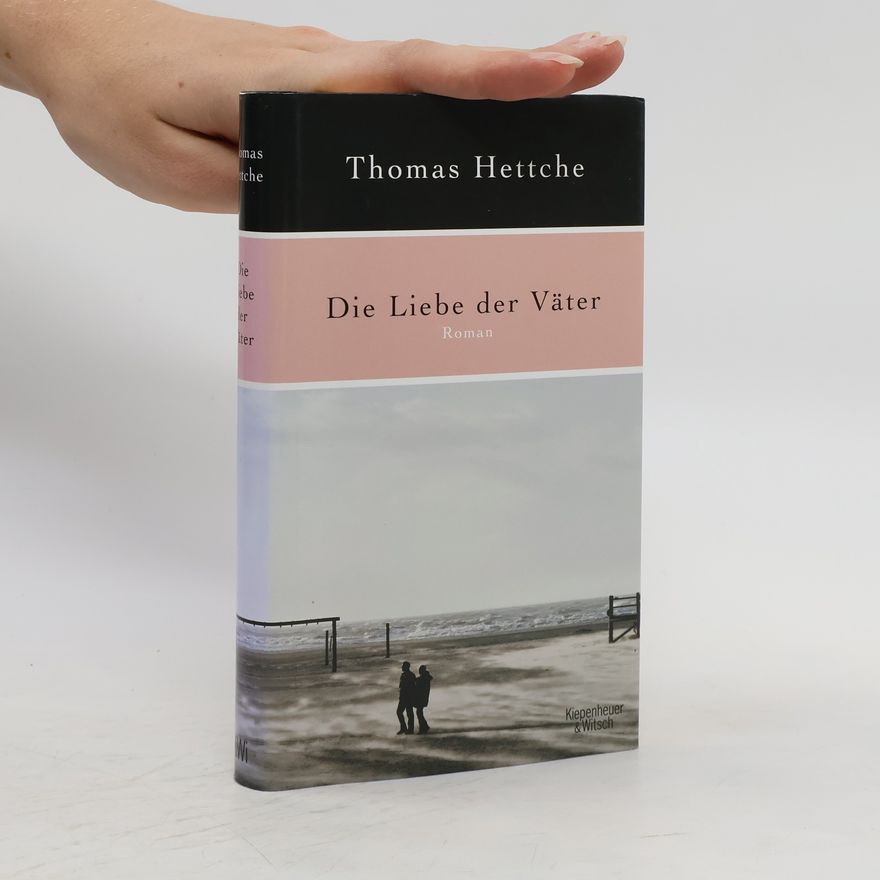 Thomas Hettche Die Liebe der Väter