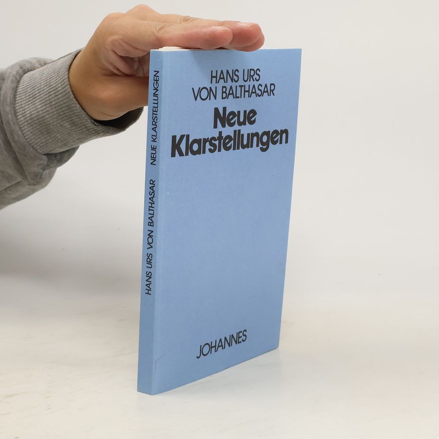 Hans Urs von Balthasar Neue Klarstellungen