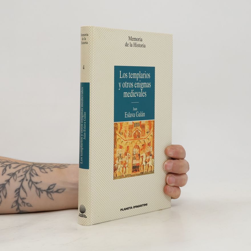 Juan Eslava Galán Los Templarios y otros enigmas medievales