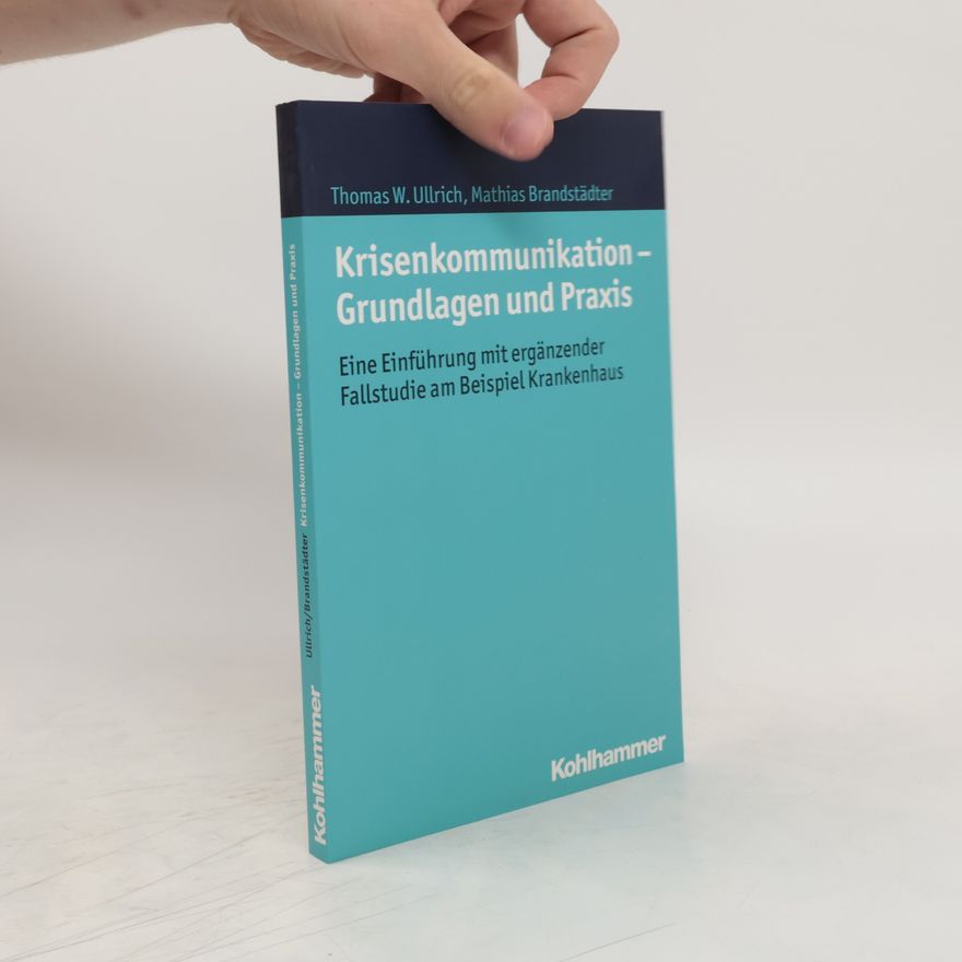 Thomas Ullrich Krisenkommunikation - Grundlagen und Praxis