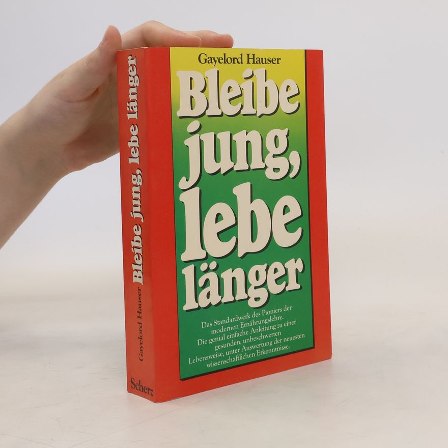 Gayelord Hauser Bleibe jung, lebe länger
