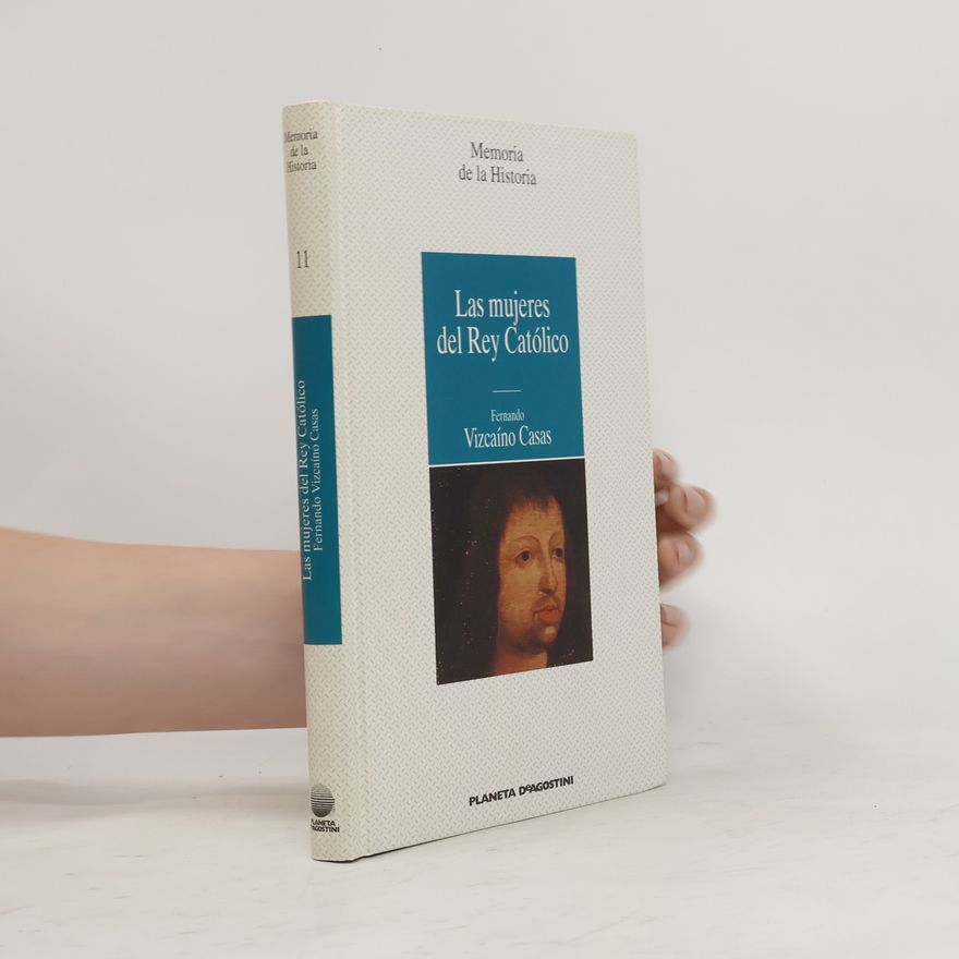 Fernando Vizcaíno Casas Memoria de la Historia 11. Las Mujeres del Rey Católico