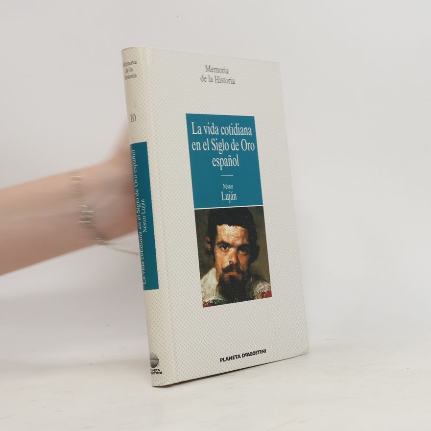 Néstor Luján La vida cotidiana en el Siglo de Oro español