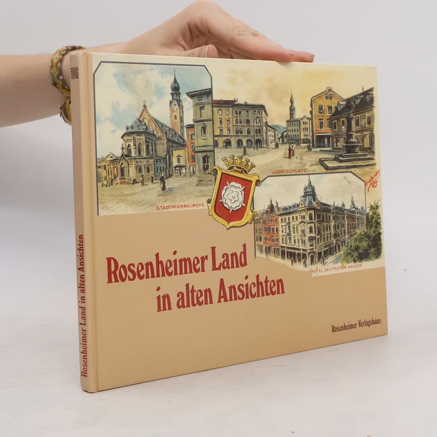 Autorenkollektiv Rosenheimer Land in alten Ansichten