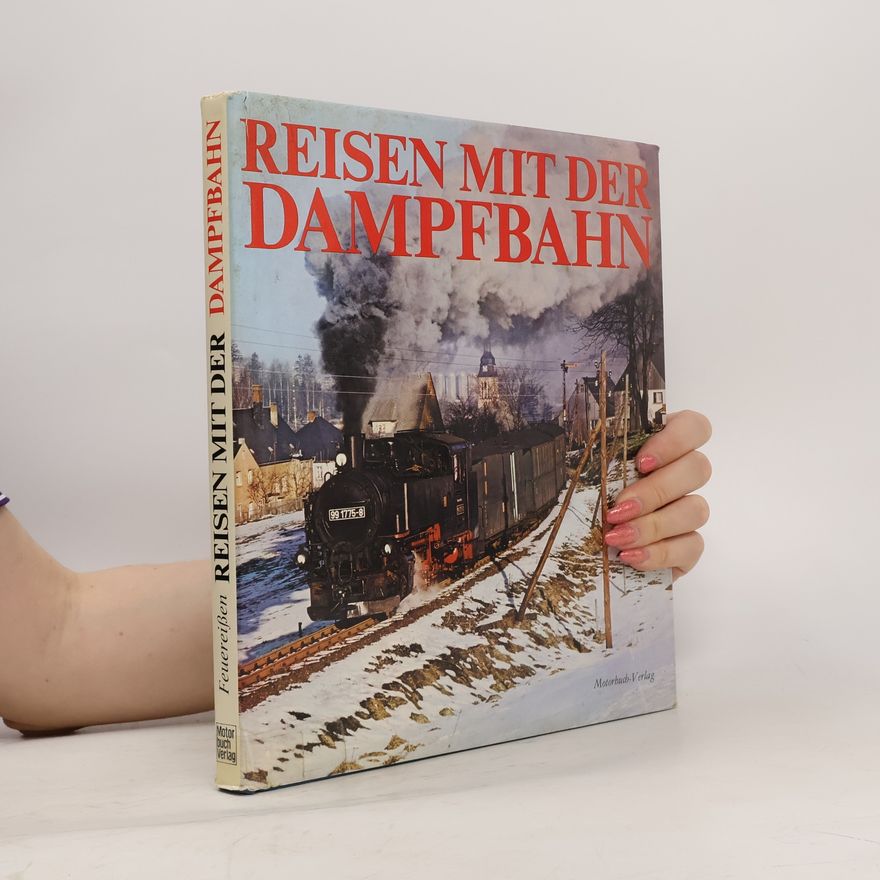 Günther Feuereissen Reisen mit der Dampfbahn