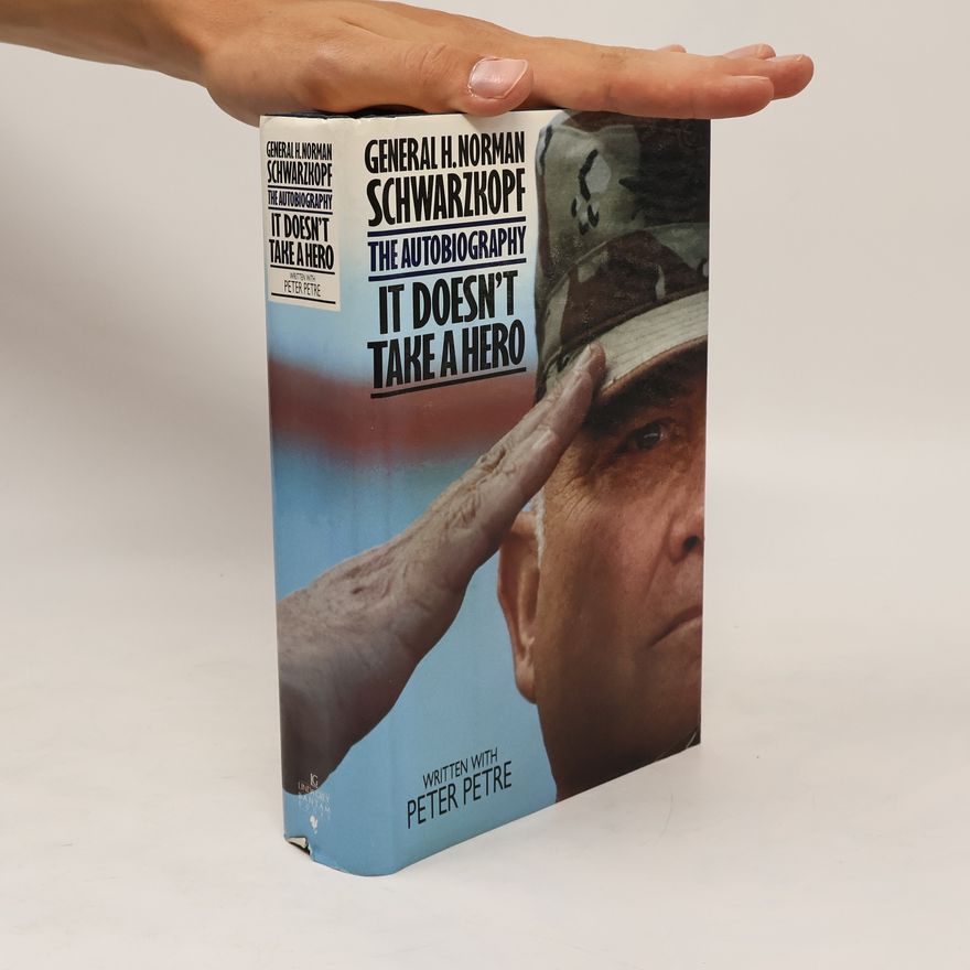 H. Norman Schwarzkopf The Autobiography: It Doesn't Take a Hero