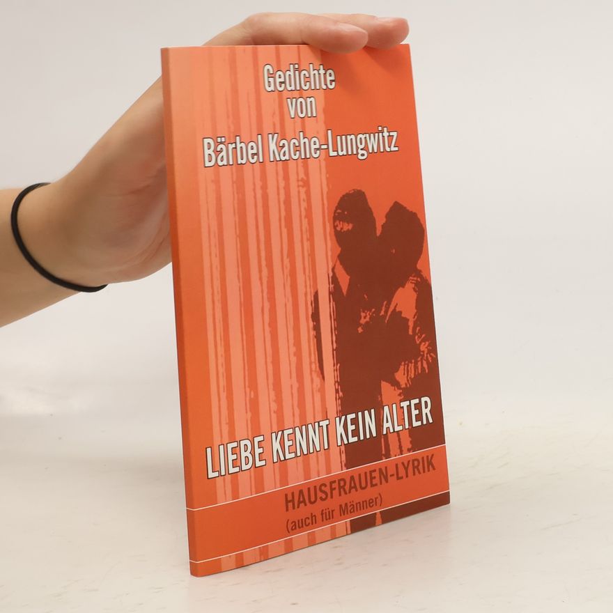 Bärbel Kache-Lungwitz Liebe kennt kein Alter