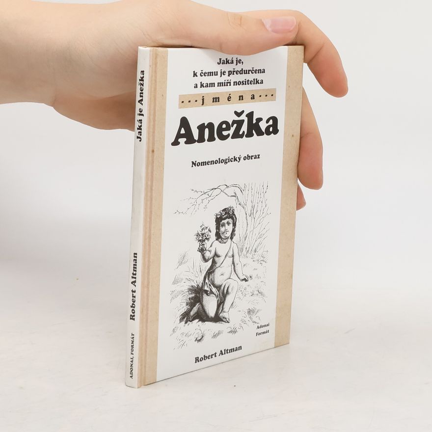 Robert Altman Jaká je, k čemu je předurčena a kam míří nositelka jména Anežka
