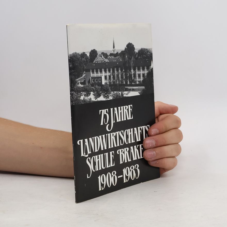 Autorenkollektiv 75 Jahre Landwirtschaftschule Brakel 1908-1983