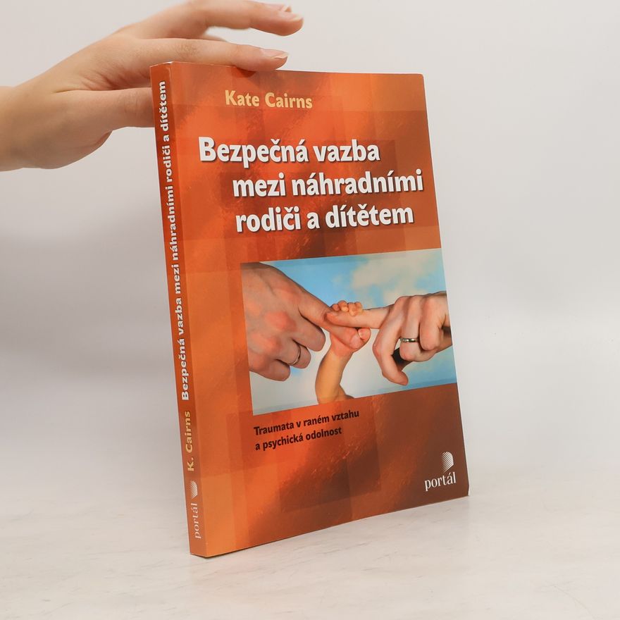 Kate Cairns Bezpečná vazba mezi náhradními rodiči a dítětem