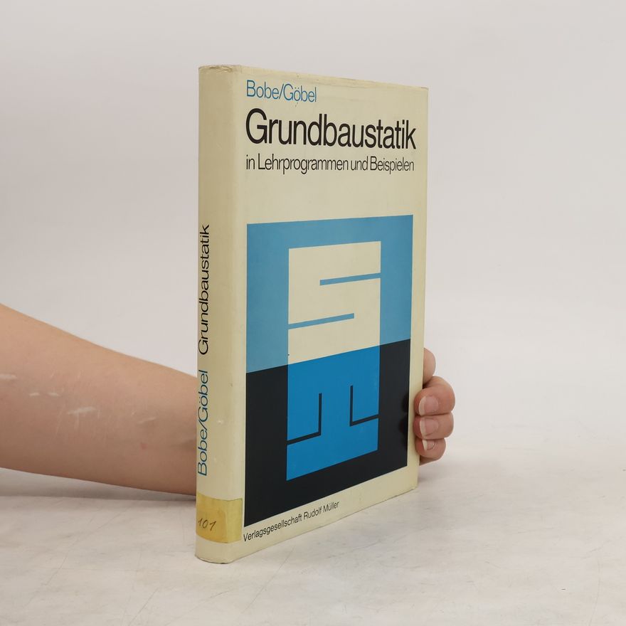 Rolf Bobe Grundbaustatik in Lehrprogrammen und Beispielen