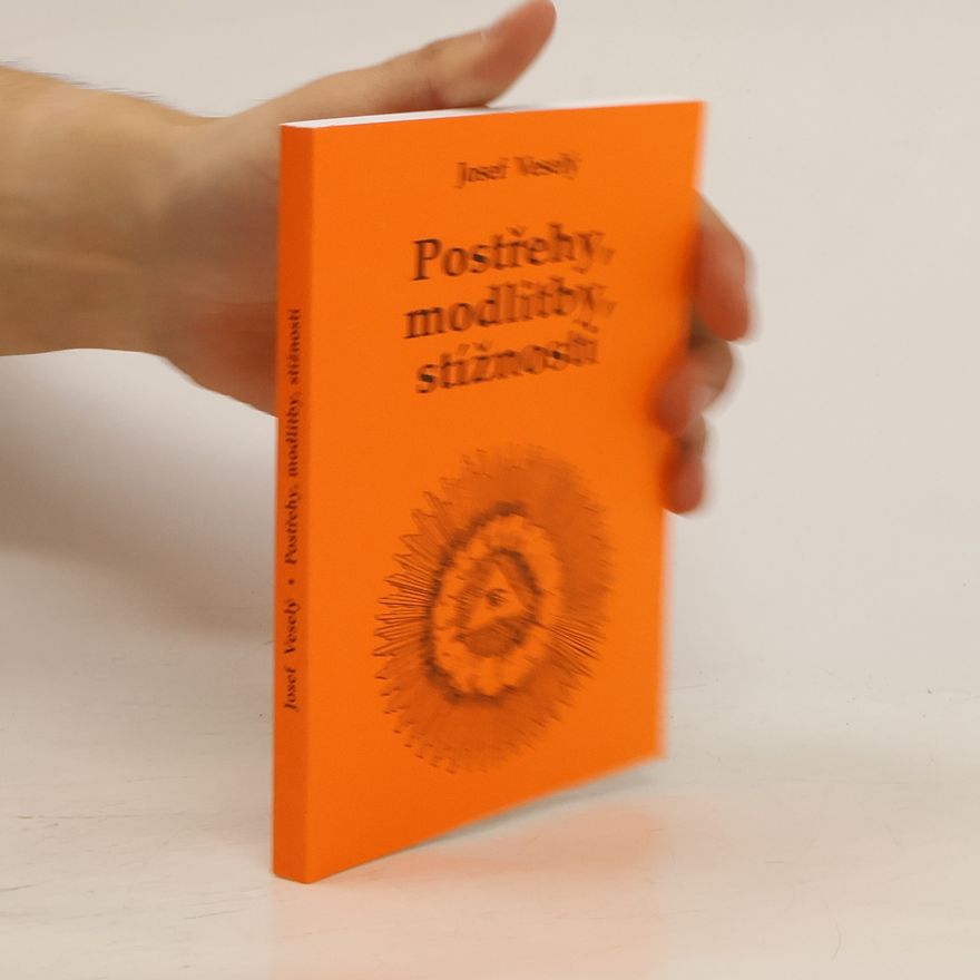 Josef Veselý Postřehy, modlitby, stížnosti
