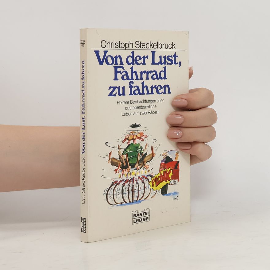 Christoph Steckelbruck Von der Lust, Fahrrad zu fahren