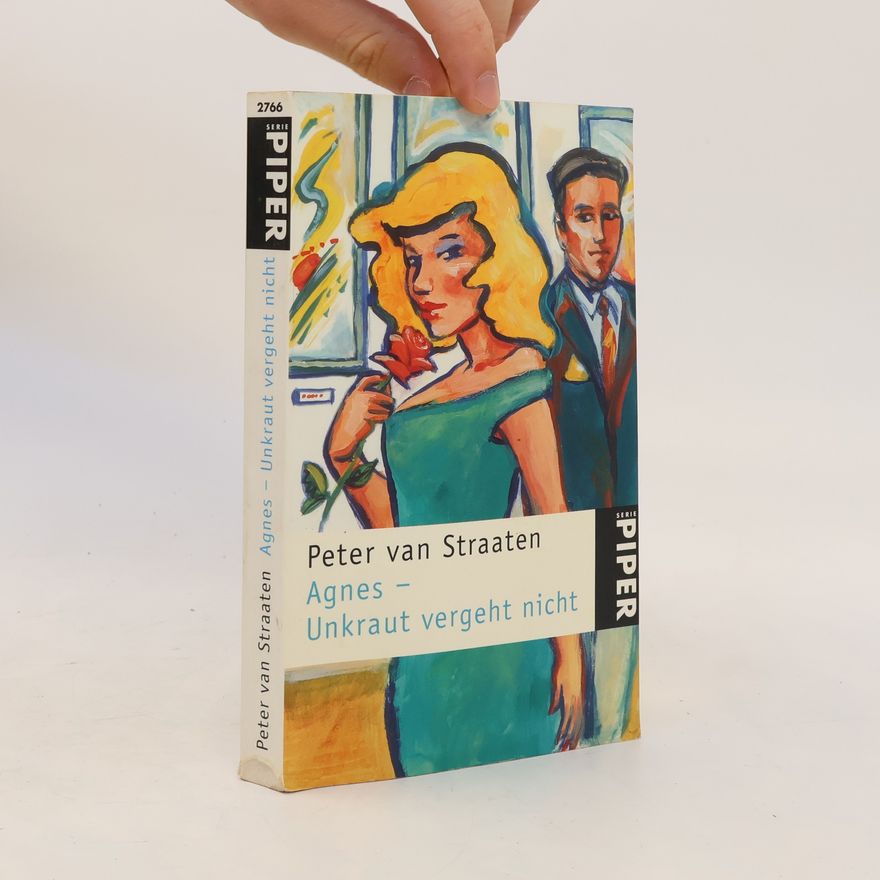 Peter van Straaten Agnes - Unkraut vergeht nicht