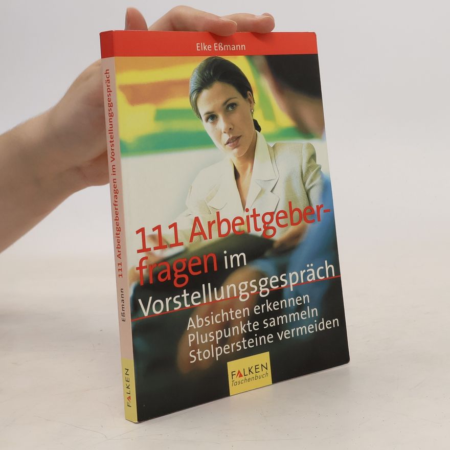 Elke Eßmann 111 Arbeitgeberfragen im Vorstellungsgespräch