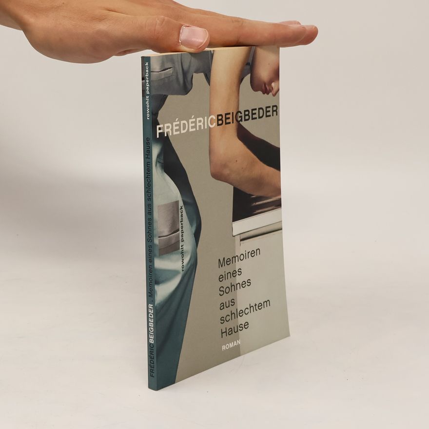 Frédéric Beigbeder Memoiren eines Sohnes aus schlechtem Hause