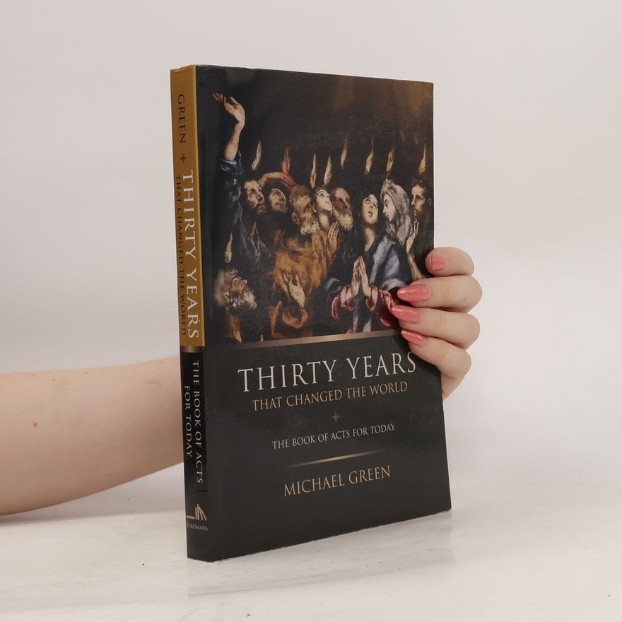 Michael Green Thirty Years That Changed the World