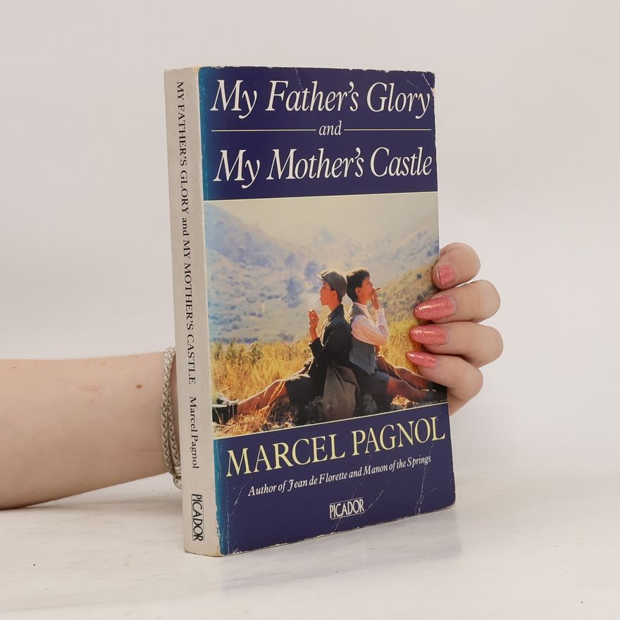 Marcel Pagnol My Father's Glory and My Mother's Castle