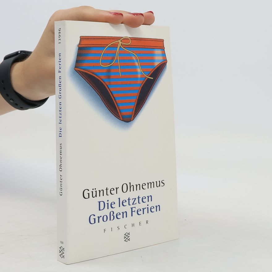Günter Ohnemus Die letzten Großen Ferien. Geschichten