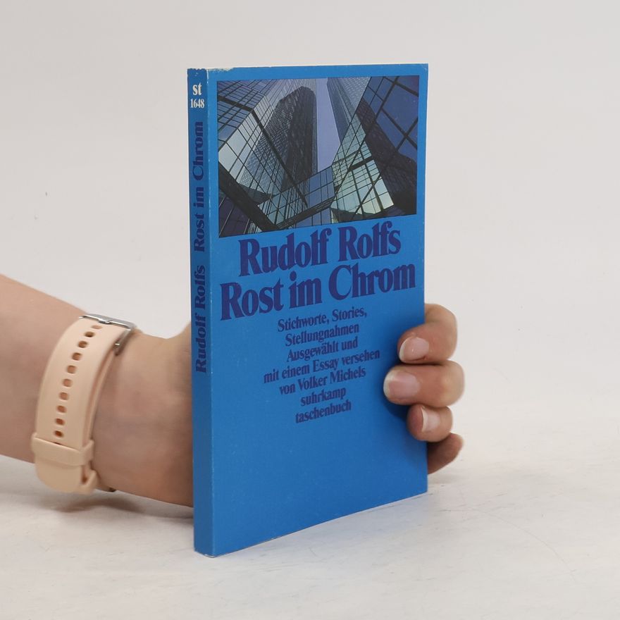Rudolf Rolfs Rost im Chrom. Stichworte, Stories, Stellungnahmen.