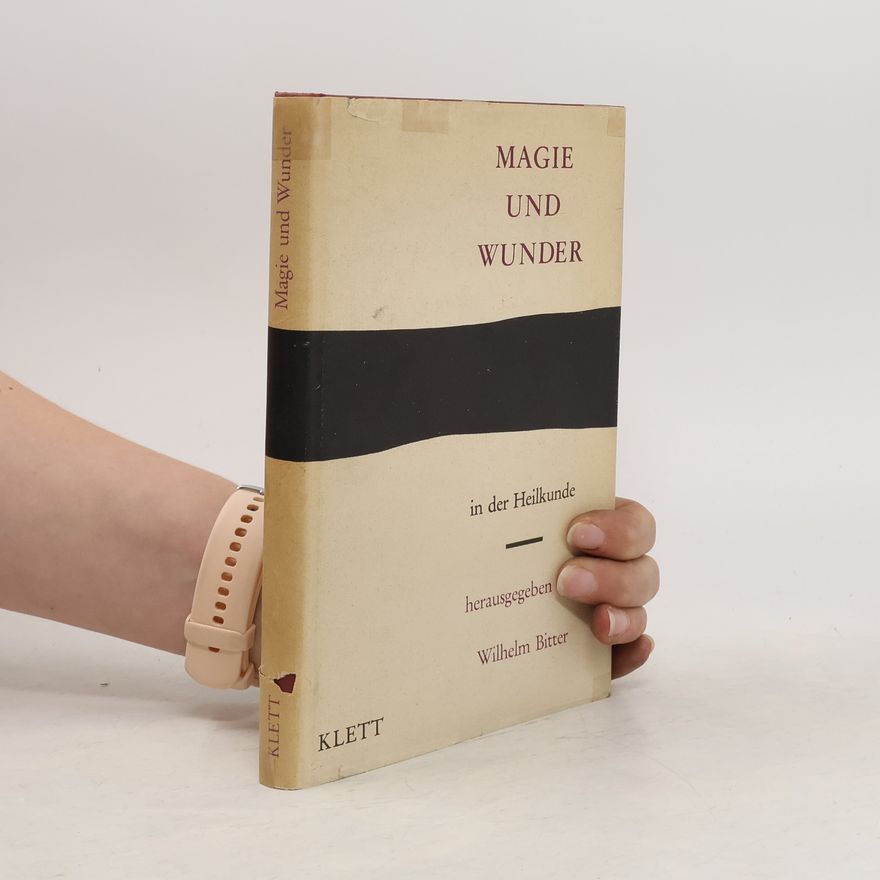 Wilhelm Bitter Magie und Wunder in der Heilkunde