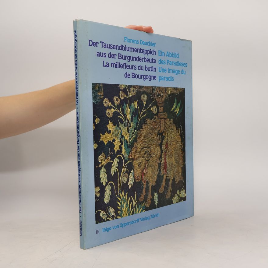 Florens Deuchler Der Tausendblumenteppich aus der Burgunderbeute
