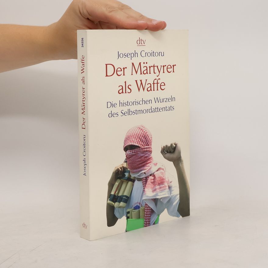 Joseph Croitoru Der Märtyrer als Waffe
