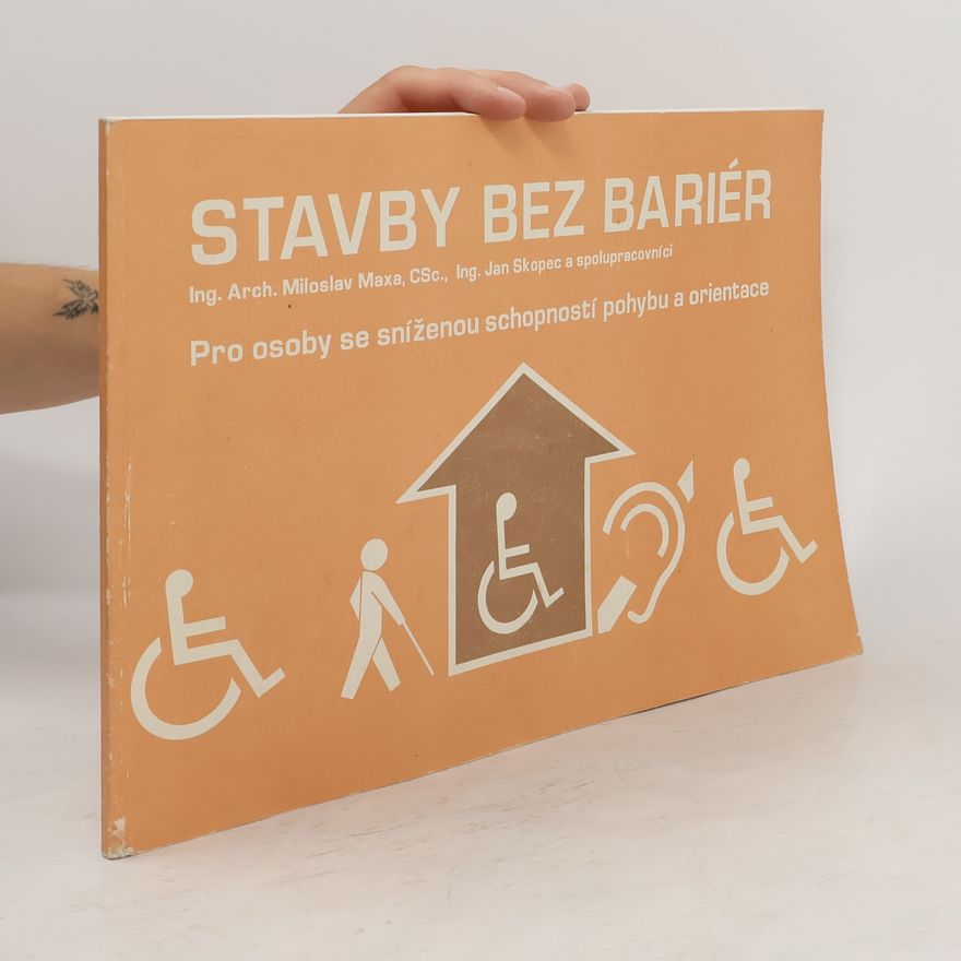 Jan Skopec Stavby bez bariér : pro osoby se sníženou schopností pohybu a orientace