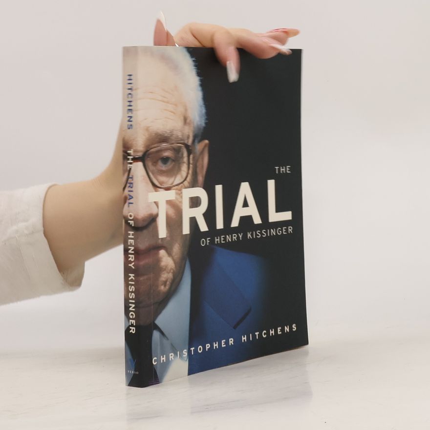 Christopher Hitchens The trial of Henry Kissinger